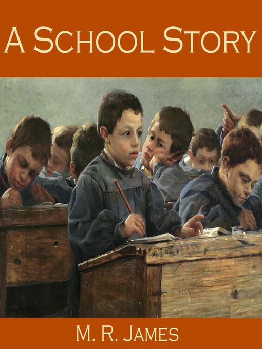 Title details for A School Story by M. R. James - Available